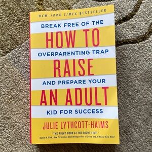 How to Raise An Adult (Julie Lythcott-Haims) Softcover